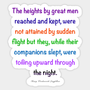 Inspirational motivational affirmation, Color’s colours  the heights by great men reached and kept Sticker